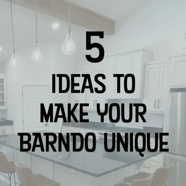 "5 ideas to make your barndo unique" text on top of a image of a kitchen