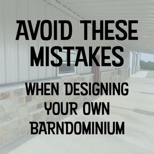 "avoid these mistakes when designing your own barndominium" text on top of a tan and brown stone barndominium