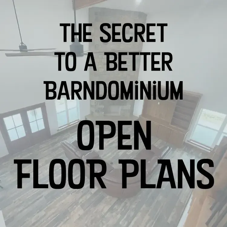 "the secret to a better barndominium; open floor plans" text on top of a birds eye image of a living room