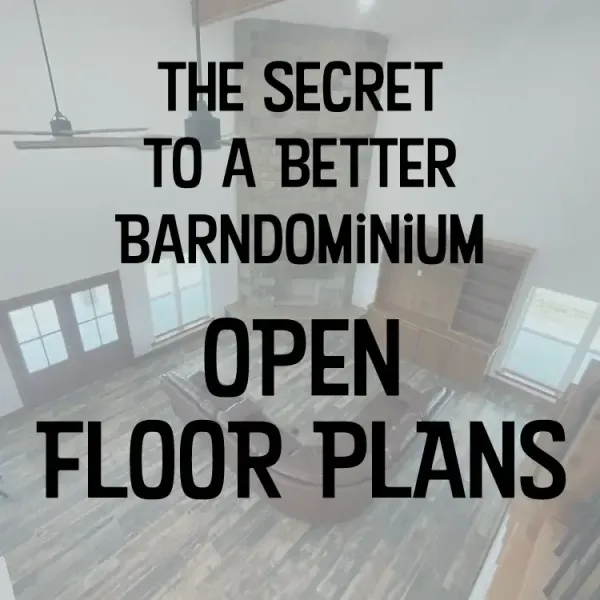 "the secret to a better barndominium; open floor plans" text on top of a birds eye image of a living room